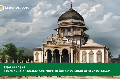 Teungku Syiah Kuala, Sang Mufti Besar Kesultanan Aceh Darussalam