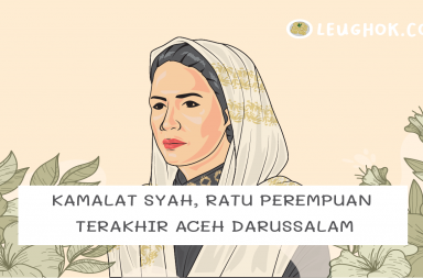 Kamalat Syah, Ratu Perempuan Terakhir Aceh Darussalam